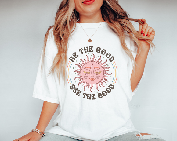 Be The Good See The Good