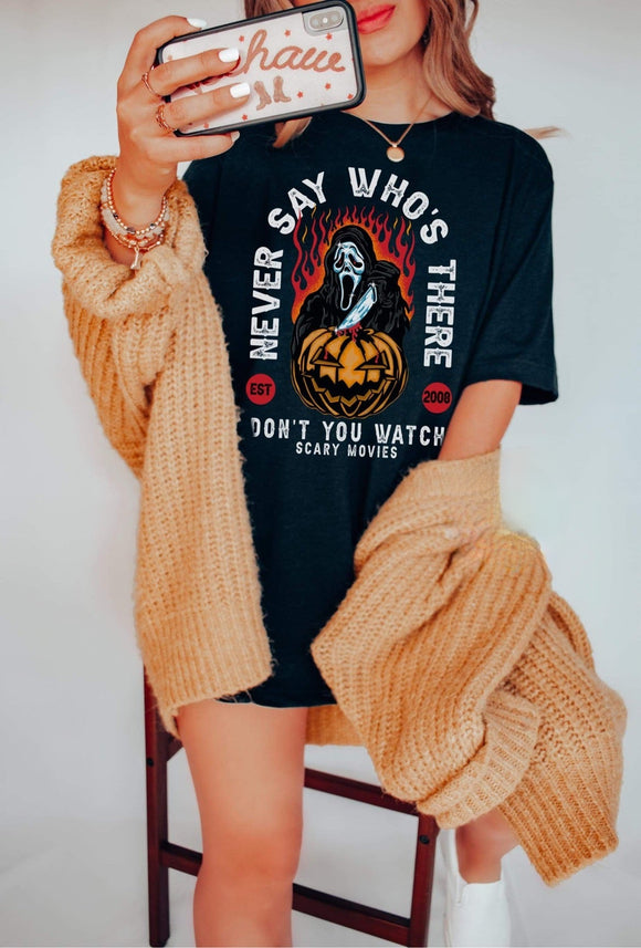 Never say who's there, dont you watch scary movies ghostface shirt