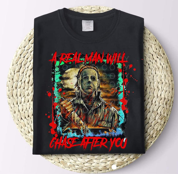 Michael myers a real man will chase after you shirt